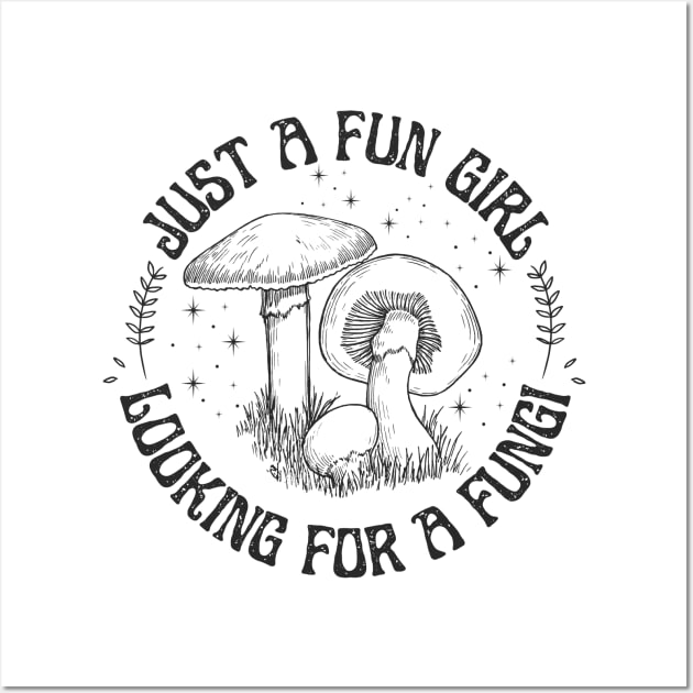 Just a Fun Girl Looking for a Fungi Fun Guy Wall Art by DetourShirts